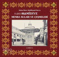 Sultan İkinci Abdülhamîd Hanın Hamîdiye Menba Suları ve Çeşmeleri - 1
