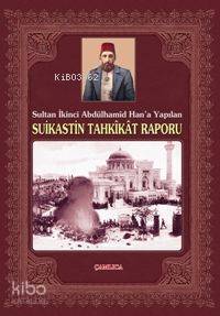 Sultan İkinci Abdülhamid Han´a Yapılan Suikastin Tahkikat Raporu - 1