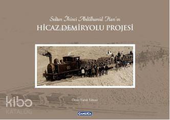 Sultan İkinci Abdülhamit Hanın Hicaz Demiryolu Projesi (Ciltli) - 1