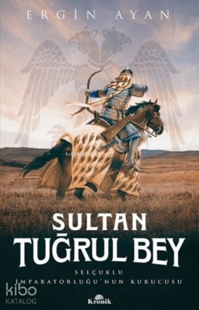 Sultan Tuğrul Bey Selçuklu İmparatorluğu’nun Kurucusu - 1