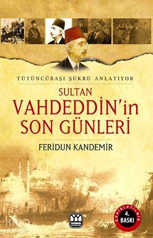 Sultan Vahdeddinin Son Günleri Tütüncübaşı Şükrü Anlatıyor - 1