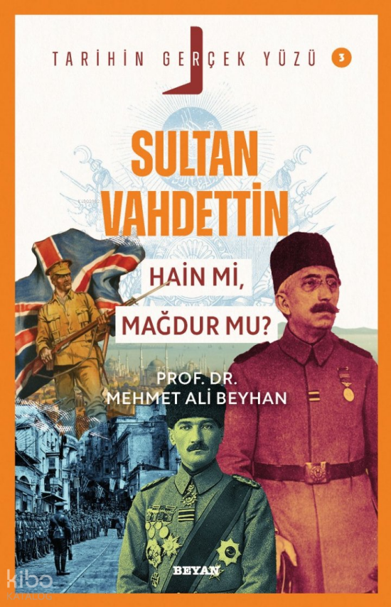Sultan Vahdettin Hain mi, Mağdur mu?Tarihin Gerçek Yüzü - 3 - 2