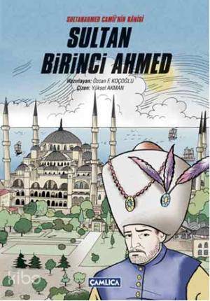 Sultanahmet Camiinin Bânisi Sultan Birinci Ahmed - 1