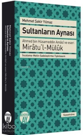 Sultanların Aynası Ahmed Bin Hüsameddin Amâsî ve Eseri Mirâtul-Mülûk - 2