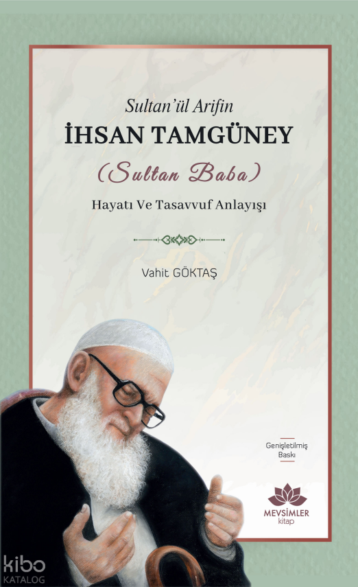 Sultan’ül Arifin İhsan Tamgüney (Sultan Baba) Hayatı ve Tasavvuf Anlayışı - 1