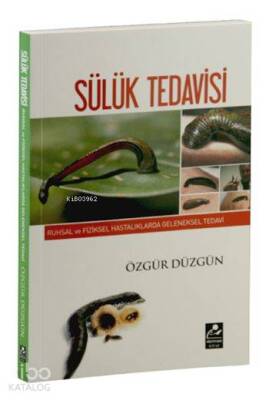 Sülük Tedavisi Ruhsal ve Fiziksel Hastalıklarda Geleneksel Tedavi - 2
