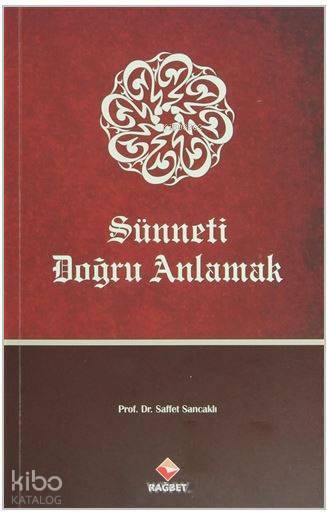 Sünneti Doğru Anlamak Hadislerin Anlaşılmasında Karşılaşılan Problemler - 2