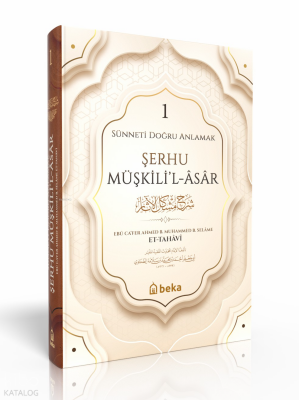 Sünneti Doğru Anlamak - Şerhu Müşkilil Asar - 1. Cilt - 1