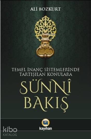 Sünni Bakış Temel İnanç Sistemlerinde Tartışılan Konulara - 2