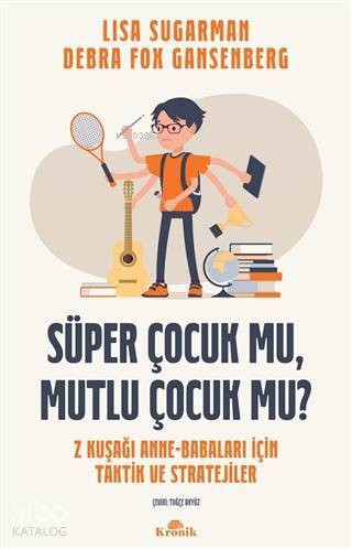 Süper Çocuk mu, Mutlu Çocuk mu? Z Kuşağı Anne-Babaları İçin Taktik ve Stratejiler - 2