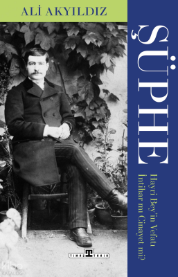 Şüphe Hayri Beyin Vefatı İntihar mı Cinayet mi? - 1