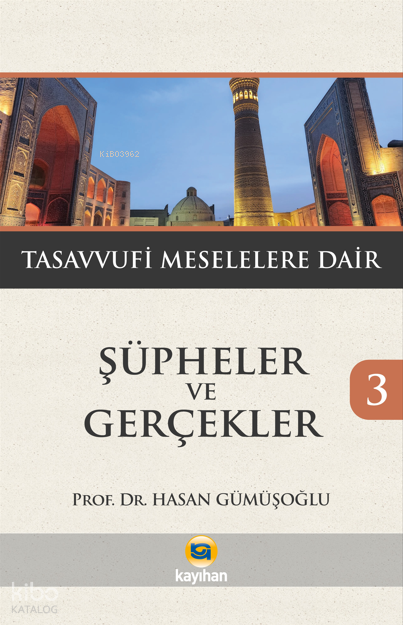 Şüpheler ve Gerçekler 3Tasavvuf Meselelere Dair - 1