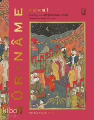 Sur-NameSultan Ahmed’in Düğün Kitabı - Ketebe Yayınları (1)