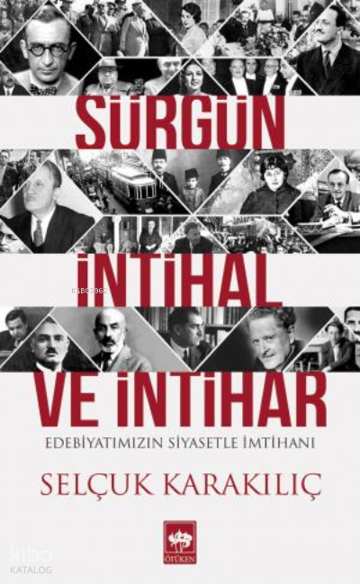 Sürgün, İntihal ve İntihar Edebiyatımızın Siyasetle İmtihanı - 1