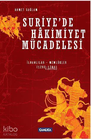 Suriyede Hakimiyet Mücadelesi İlhanlılar-Memlüklüler 1298-1304 - 1