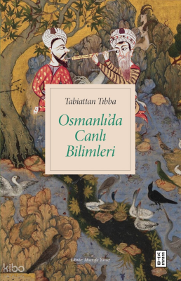 Tabiattan Tıbba Osmanlı’da Canlı Bilimleri - 2