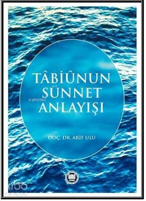 Tabiunun Sünnet Anlayışı - M. Ü. İlahiyat Fakültesi Vakfı Yayınları