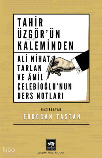 Tahir Üzgörün Kaleminden Ali Nihat Tarlan ve Âmil Çelebioğlunun Ders Notları - 1