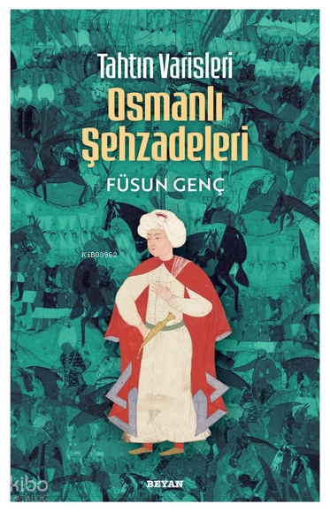 Tahtın Varisleri Osmanlı Şehzadeleri - 1