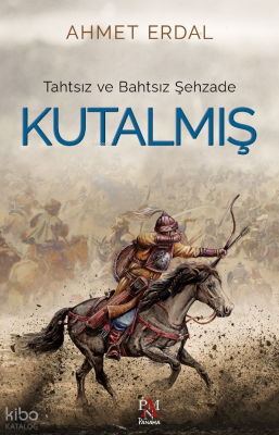 Tahtsız Ve Bahtsız Şehzade Kutalmış - Panama Yayıncılık