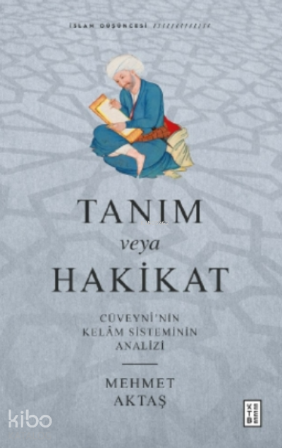 Tanım veya HakikatCüveynî’nin Kelâm Sisteminin Analizi - 1