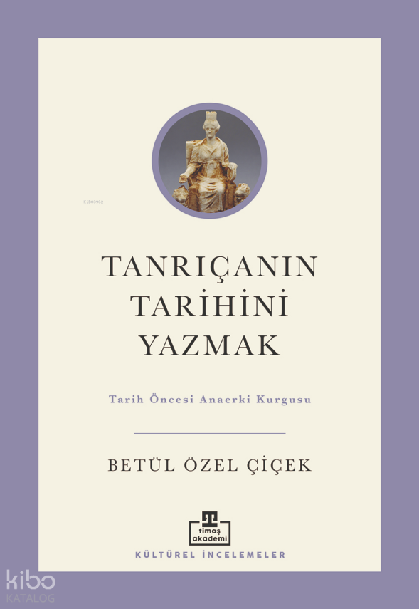 Tanrıçanın Tarihini YazmakTarih Öncesi Ana Erki Kurgusu - 1