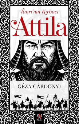 Tanrı’nın Kırbacı Atilla - 1