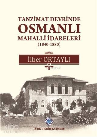 Tanzimat Devrinde Osmanlı Mahalli İdareleri (1840 - 1880) - 1