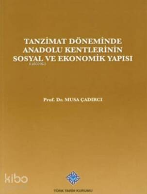 Tanzimat Döneminde Anadolu Kentlerinin Sosyal ve Ekonomik Yapısı - Türk Tarih Kurumu