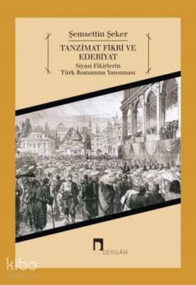 Tanzimat Fikri ve Edebiyat Siyasi Fikirlerin Türk Romanına Yansıması - Dergah Yayınları (1)