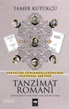 Tanzimat Romanı Hayatın Dinamiklerinden Yazınsal Metne - 1