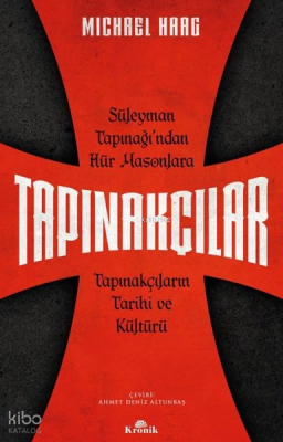 Tapınakçılar - Süleyman Tapınağından Hür Masonlara Tapınakçıların Tarihi ve Kültürü - 1