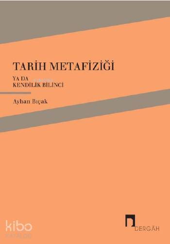 Tarih Metafiziği ya da Kendilik Bilinci - 1