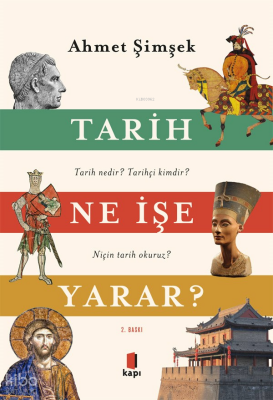 Tarih Ne İşe Yarar? Tarih nedir? Tarihçi kimdir? Niçin tarih Okuruz? - Kapı Yayınları (1)