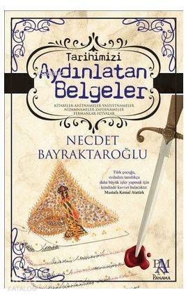 Tarihimizi Aydınlatan Belgeler Kitabeler - Ahitnameler - Vasiyetnameler - Nizamnameler - Zafernameler - Fermanlar - Fetvalar - 1