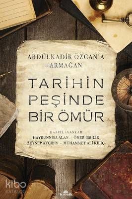 Tarihin Peşinde Bir Ömür - Abdülkadir Özcana Armağan - 2