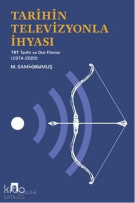 Tarihin Televizyonla İhyası TRT Tarihi ve Dizi Filmler (1974-2020) - 1