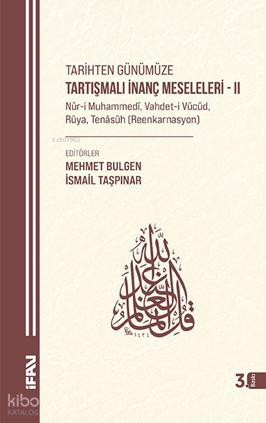 Tarihten Günümüze Tartışmalı İnanç Meseleleri II Nûr-i Muhammedî, Vahdet-i Vücûd, Rüya, Tenâsüh (Reenkarnasyon) - 2
