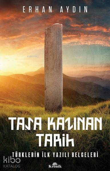 Taşa Kazınan Tarih Türklerin İlk Yazılı Belgeleri - 1