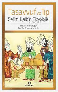Tasavvuf ve Tıp Selim Kalbin Fizyolojisi - 2