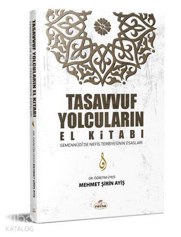 Tasavvuf Yolcuların El Kitabı Semennûdîde Nefis Terbiyesinin Esasları - 2