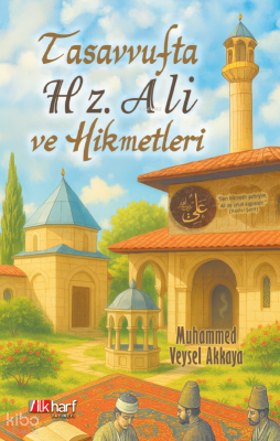Tasavvufta Hz. Ali ve Hikmetleri - 3