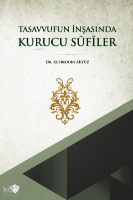 Tasavvufun İnşasında Kurucu Sûfîler - 2