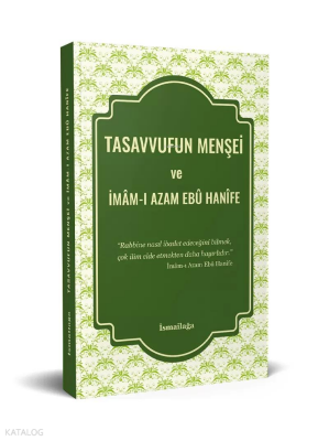 Tasavvufun Menşei ve İmâm-ı Azam Ebû Hanîfe - İsmailağa Yayınevi (1)