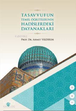 Tasavvufun Temel Öğretilerinin Hadislerdeki Dayanakları - 2