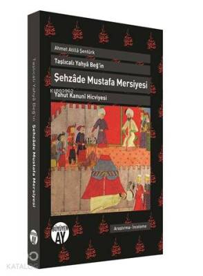 Taşlıcalı Yahya Beğin Şehzade Mustafa Mersiyesi Yahut Kanuni Hicviyesi - 1