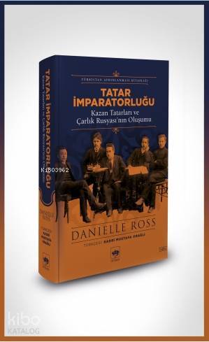 Tatar İmparatorluğu Kazan Tatarları ve Çarlık Rusyasının Oluşumu - 1