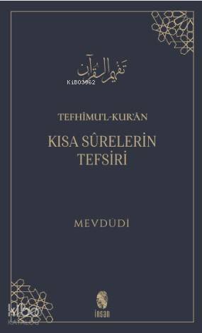 Tefhîmul-Kurân Kısa Sûrelerin Tefsiri - 1