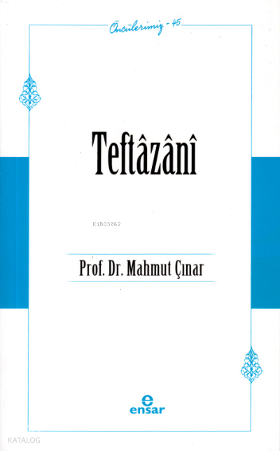 Teftâzânî - Öncülerimiz 45 - 1