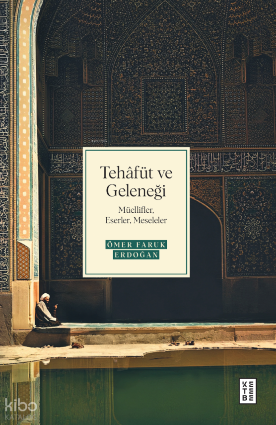 Tehâfüt ve GeleneğiMüellifler, Eserler, Meseleler - 1